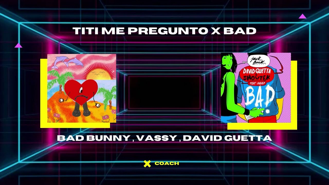 Titi Me Pregunto X Bad - Bad Bunny , David Guetta , Vassy (Coach Mashup)