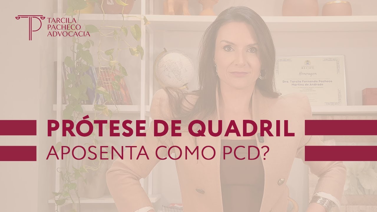 PRÓTESE DE QUADRIL APOSENTA COMO PCD?