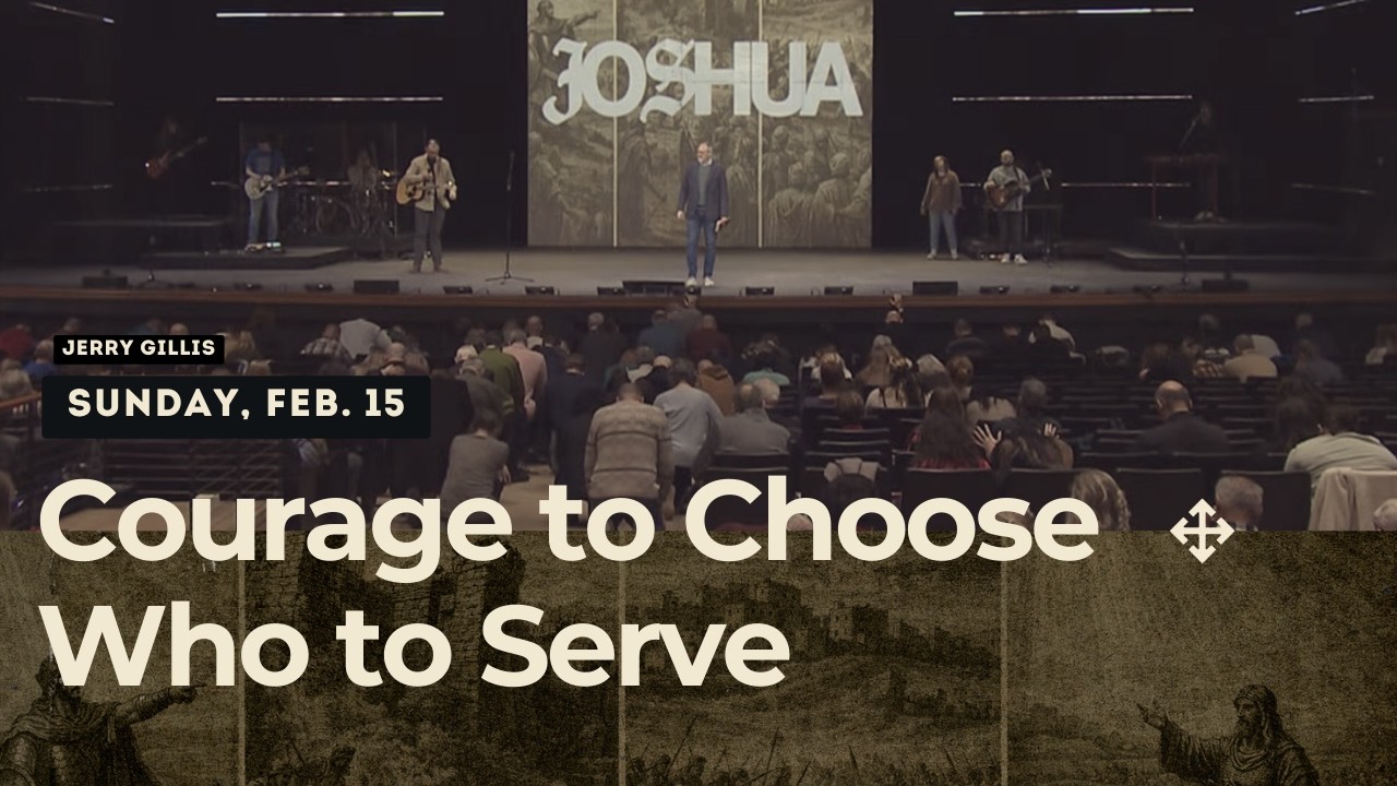 Courage to Choose Who to Serve | Jerry Gillis (2026-02-15)