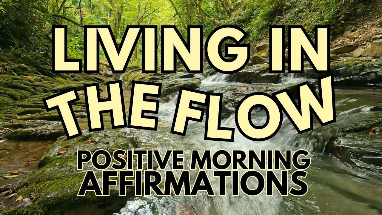 LIVING IN THE FLOW   Powerful Positive Gratitude Morning Affirmations ✨
