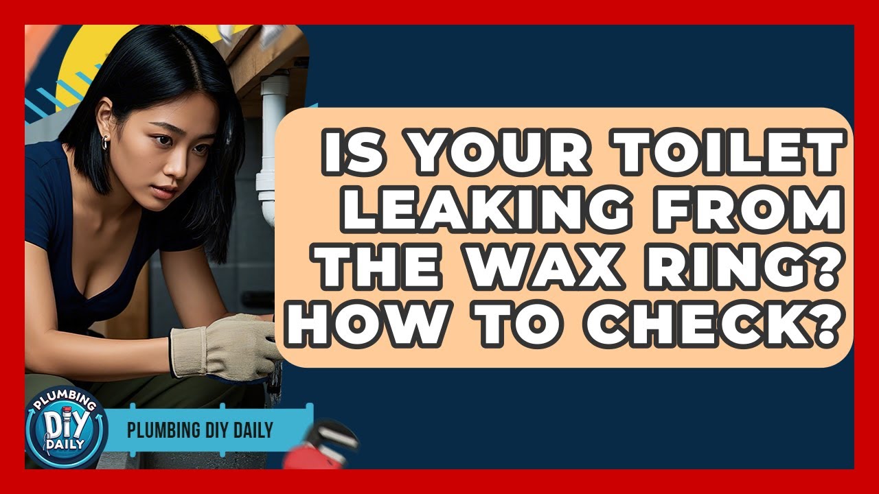 Is Your Toilet Leaking From The Wax Ring? How To Check? - Plumbing DIY Daily