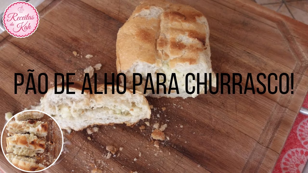 PÃO DE ALHO CASEIRO PARA CHURRASCO - A melhor receita! | Receitas Práticas Da Kah. 💗