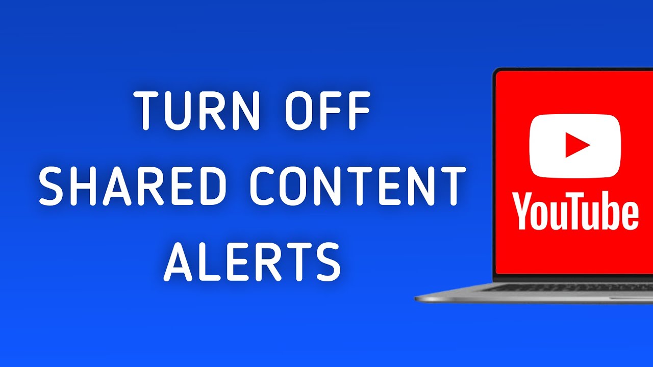 How Turn off Shared Content Notification in YouTube on PC