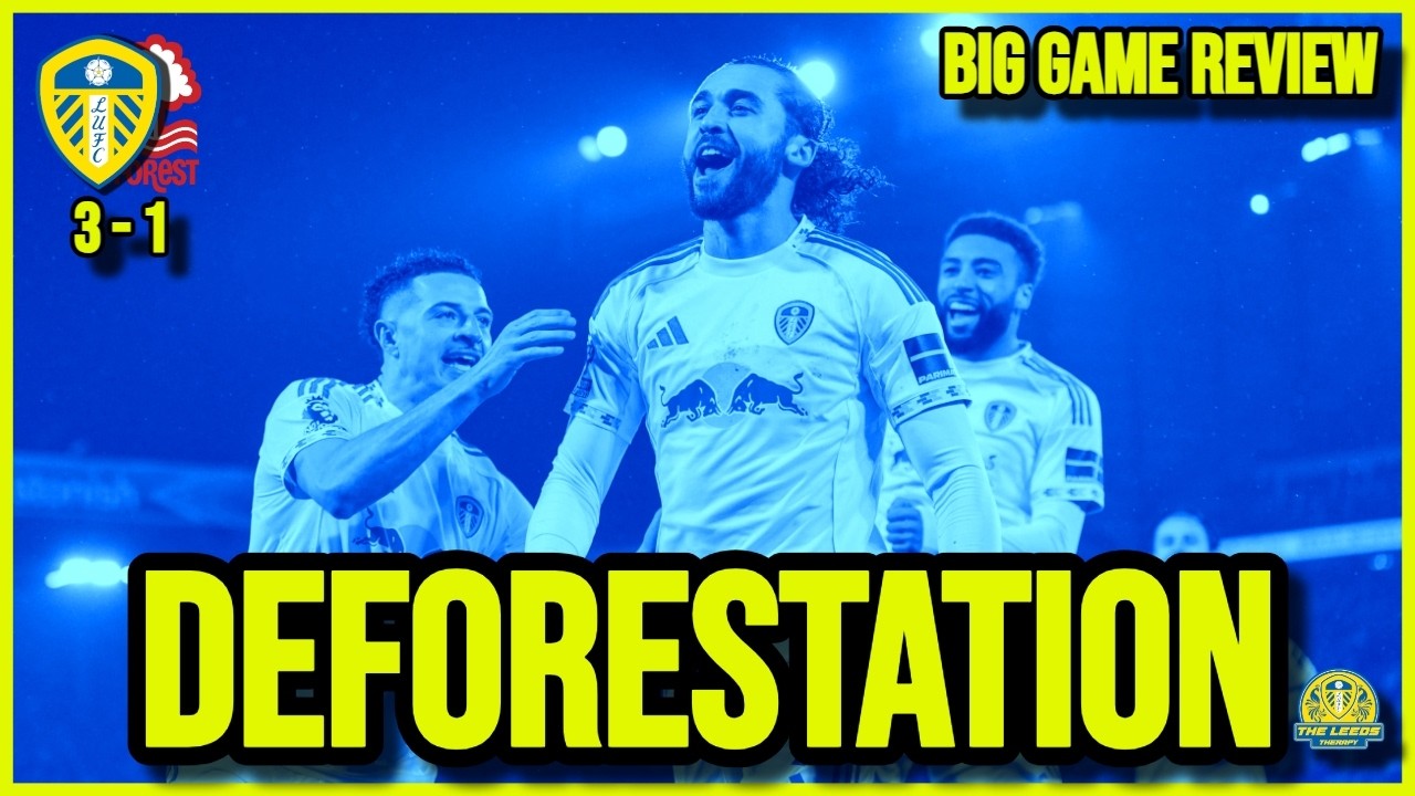 Big Game Review Leeds United Smash Nottingham Forrest 3 - 1