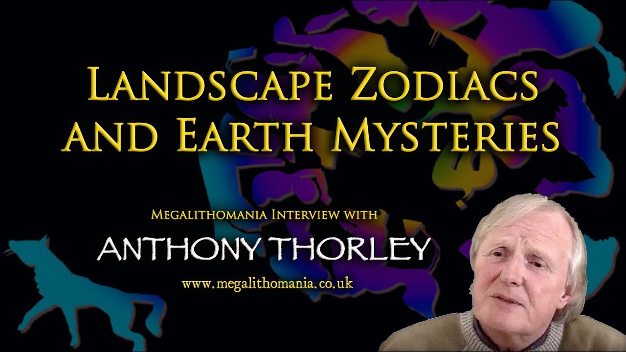 Landscape Zodiacs and Earth Mysteries - Anthony Thorley Megalithomania Interview