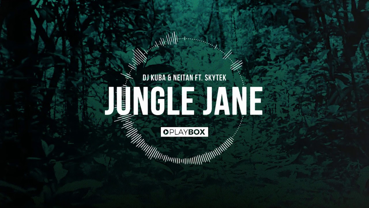 DJ KUBA & NEITAN x Skytek - Jungle Jane