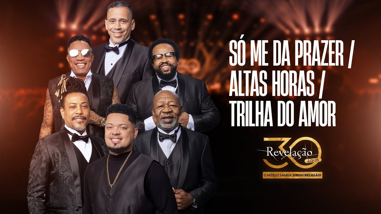 Grupo Revelação - Só Me Dá Prazer / Altas Horas / Trilha do Amor | Revelação 30 Anos