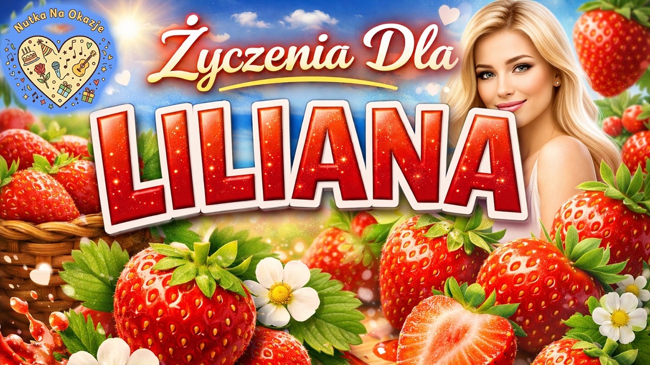 Życzenia dla LILIANY 🍓 Piosenka z życzeniami na Imieniny i Urodziny dla LILIANY | DISCO POLO 🍓