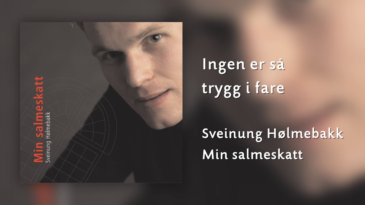 Ingen er så trygg i fare - Sveinung Hølmebakk