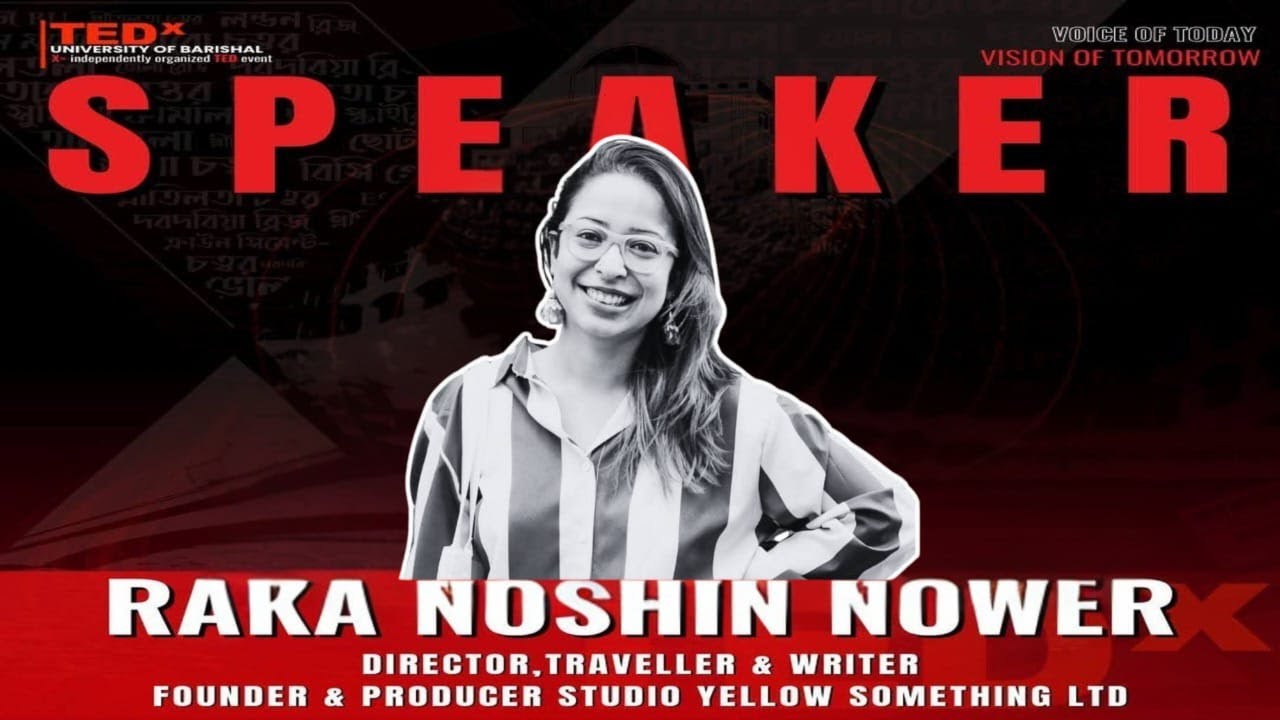 Seeing Life Through the woman Filmmaker’s Lens | Raka Noshin Nower | TEDxUniversity of Barishal
