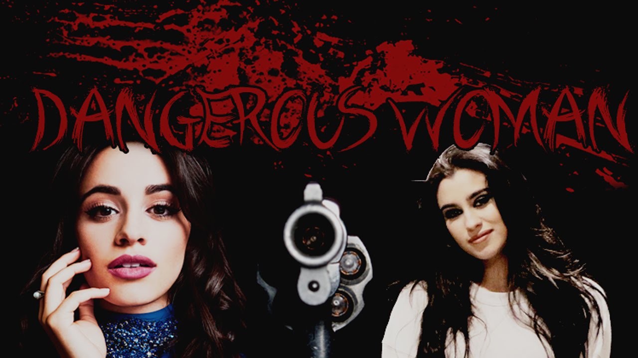 Dangerous Woman - [Fanfic Camren]