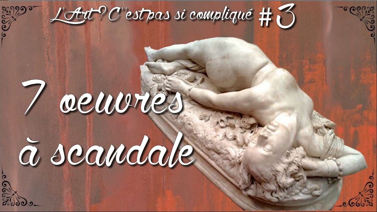 7 &oelig;uvres qui ont fait scandale (ACPSC #3)