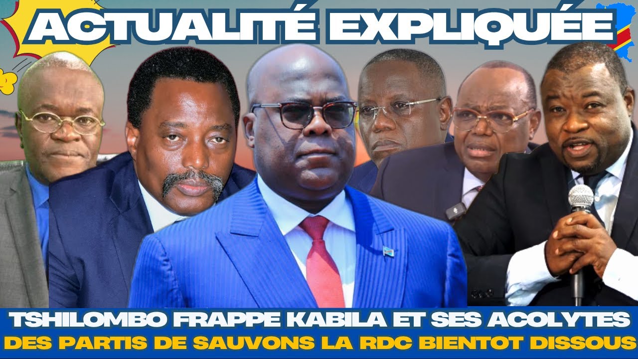 ACTU EXPLIQU&Eacute;E01.11- TSHILOMBO FRAPPE KABILA ET SES ACOLYTES : VERS LA DISSOLUTION DES PARTIS ALLI&Eacute;S
