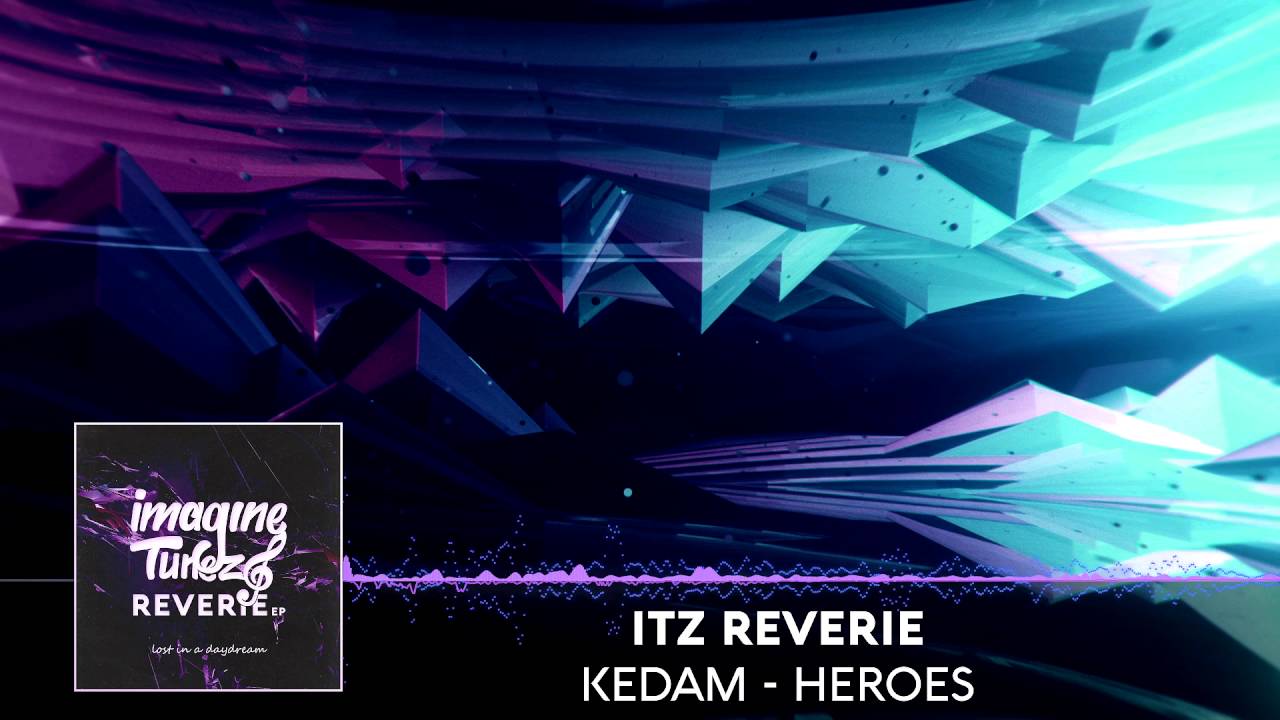 Kedam - Heroes [Reverie EP]
