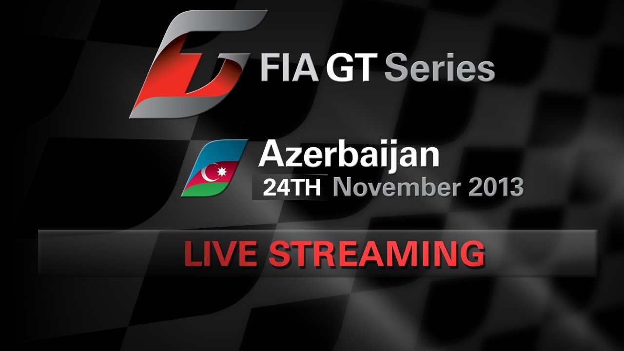 FIA GT Live - Baku - 2013 - Stream