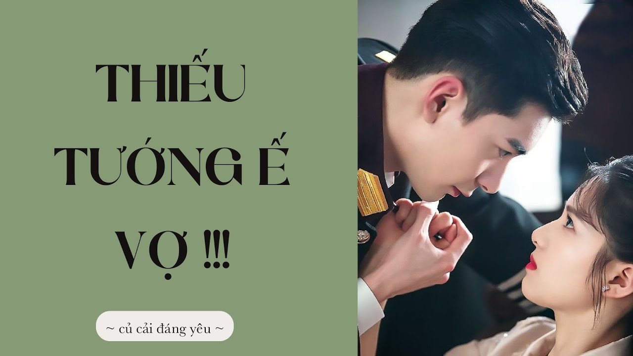 [Review Truyện] THIẾU TƯỚNG Ế VỢ || CỦ CẢI ĐÁNG YÊU #truyenaudio