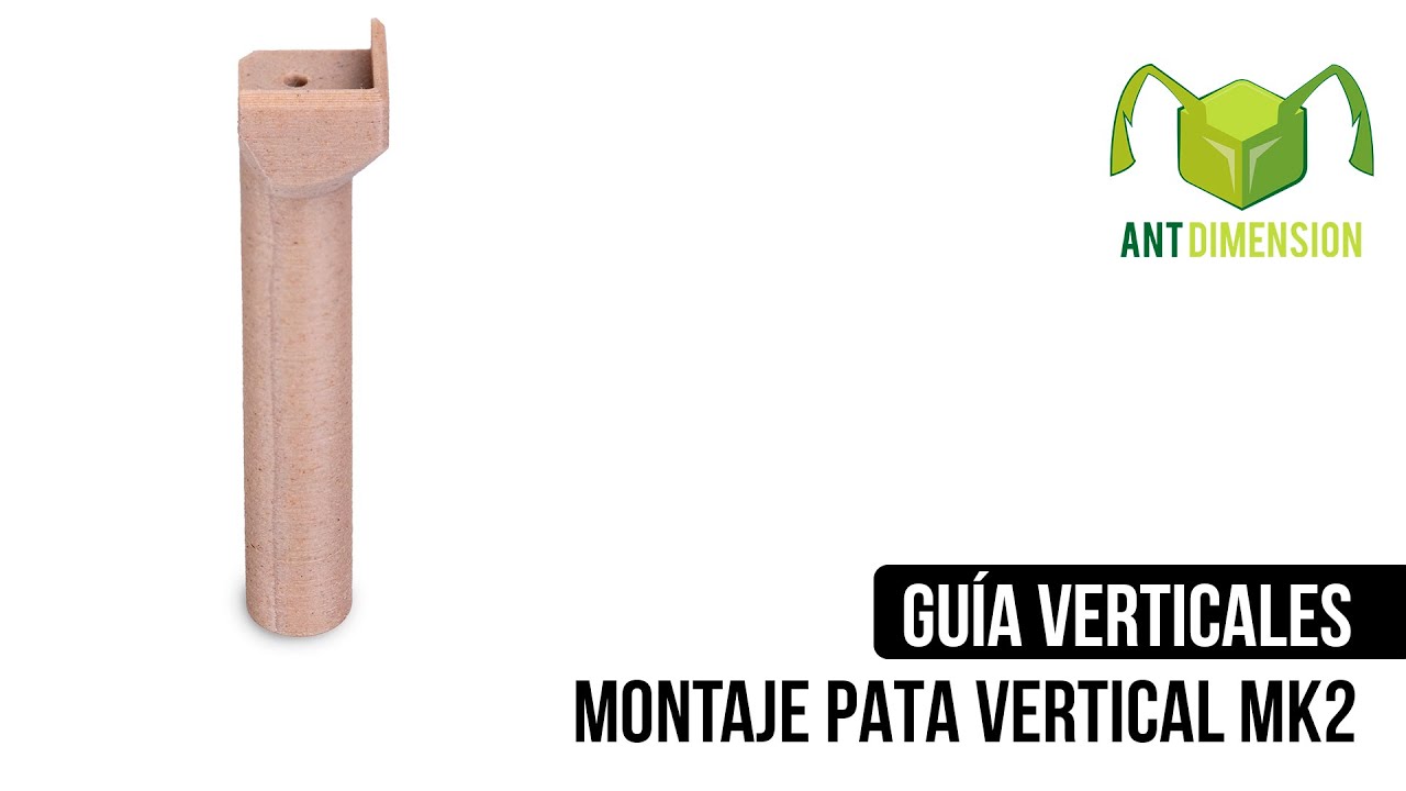 Montaje Pata Vertical MK2 | Ant Dimension