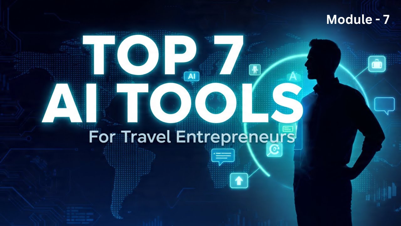 Top 7 AI Tools Every Travel Entrepreneur Should Know