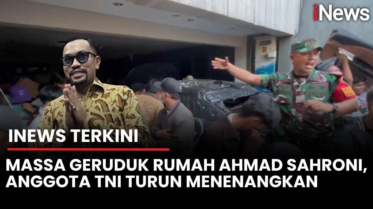 FULL Situasi Terkini Rumah Ahmad Sahroni: Anggota TNI Turun Tangan Tenangkan Massa | iNews Terkini