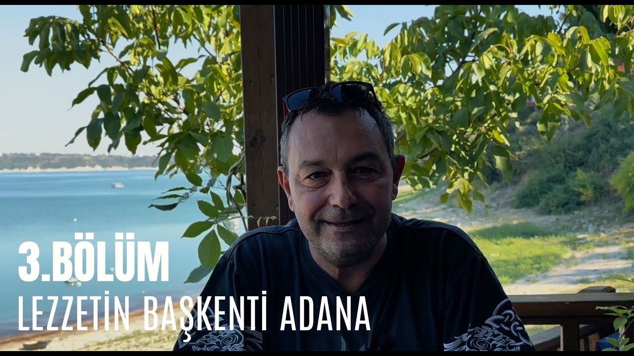 3. BÖLÜM LEZZETİN BAŞKENTİ ADANA