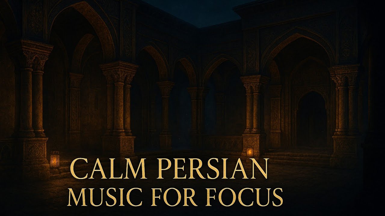 Calm Persian Music for Focus, Study and Mindful Work