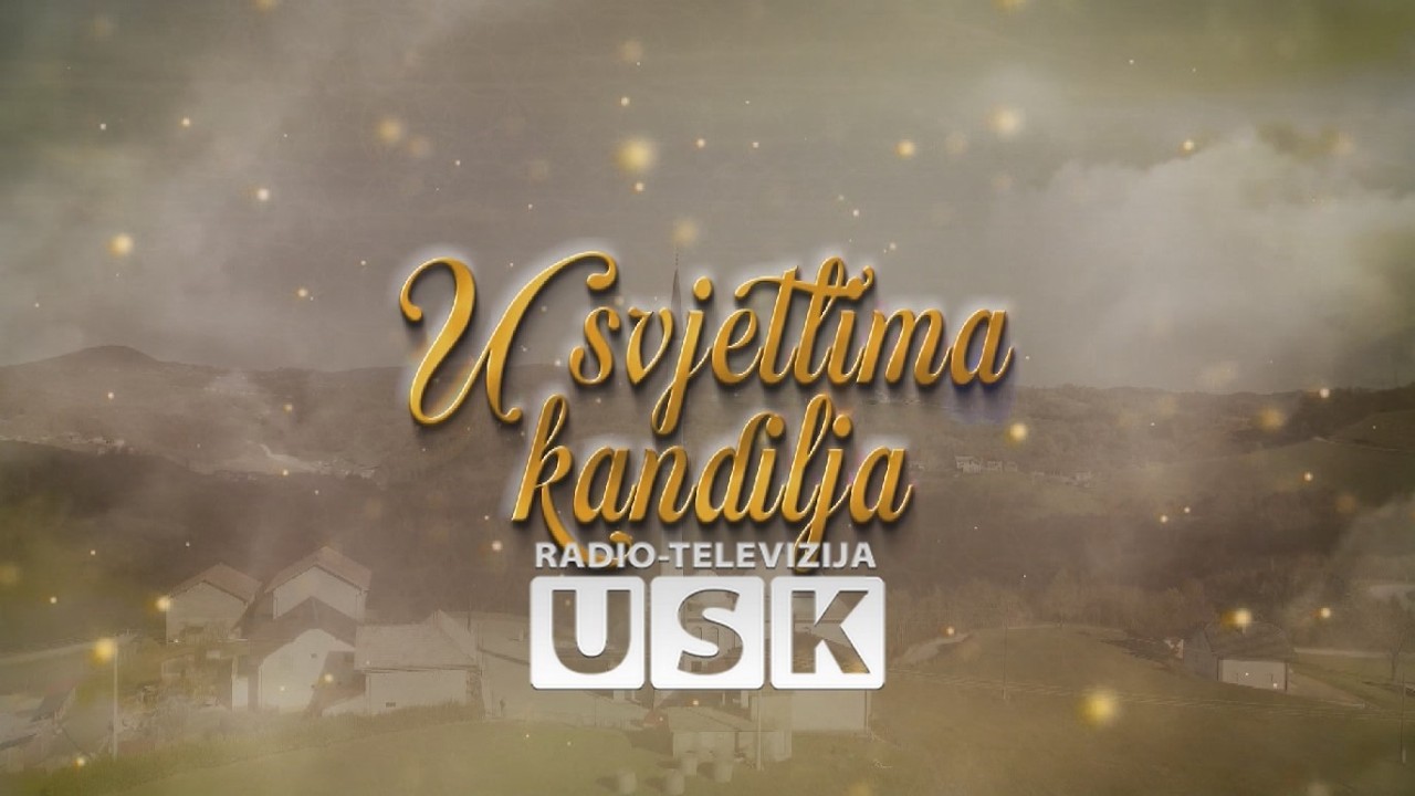 'U SVJETLIMA KANDILJA – 11. EMISIJA, RTV USK, 01.03.2026.