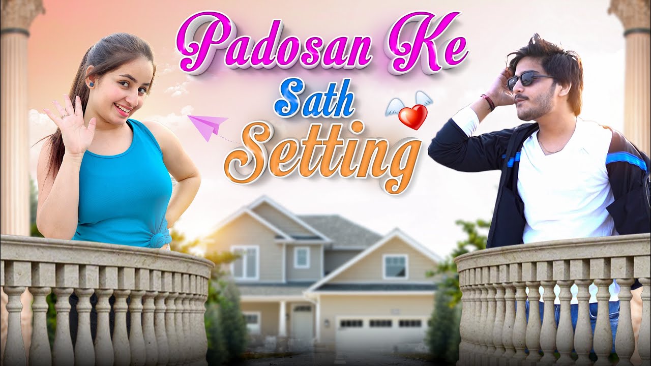 Padosan Ke Sath Setting | This is sumesh