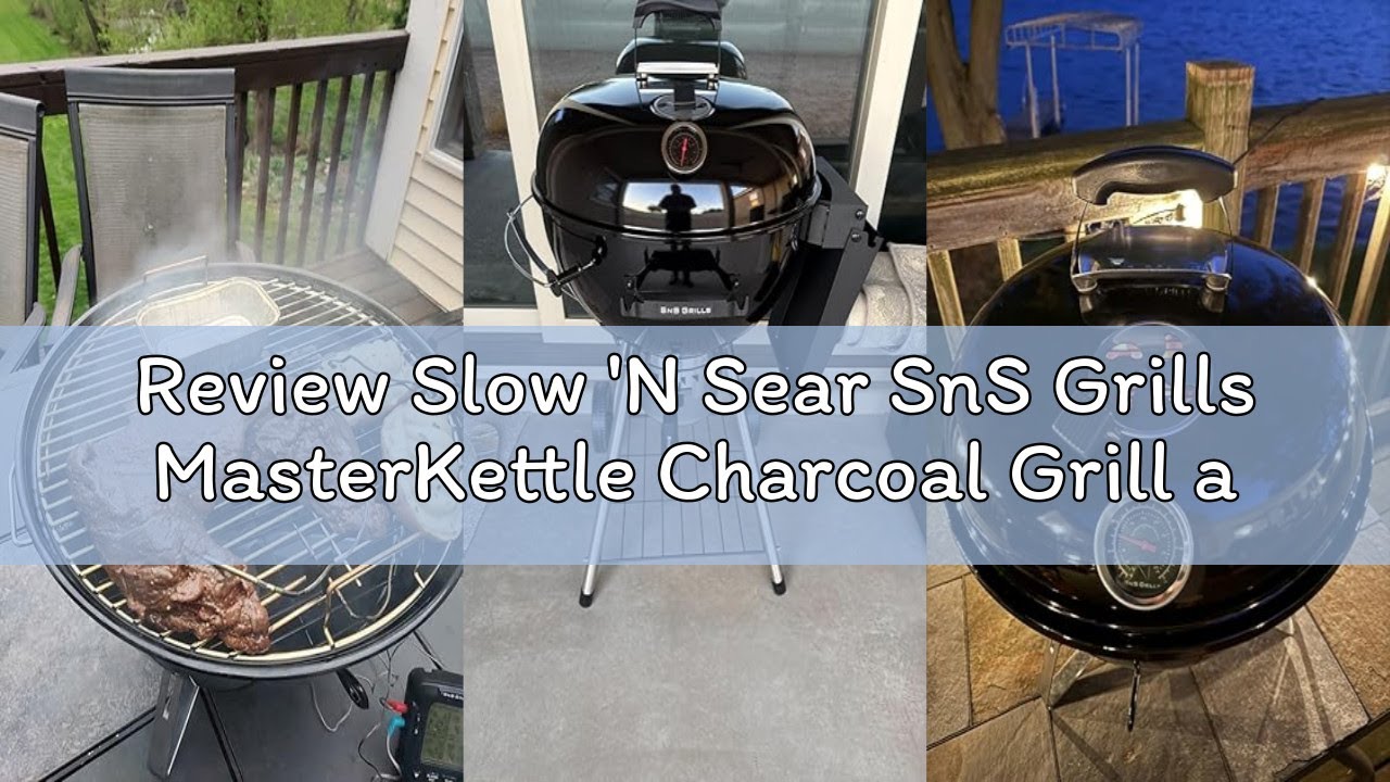 Review Slow 'N Sear SnS Grills MasterKettle Charcoal Grill and Smoker with Patented Slow ‘N Sear Del