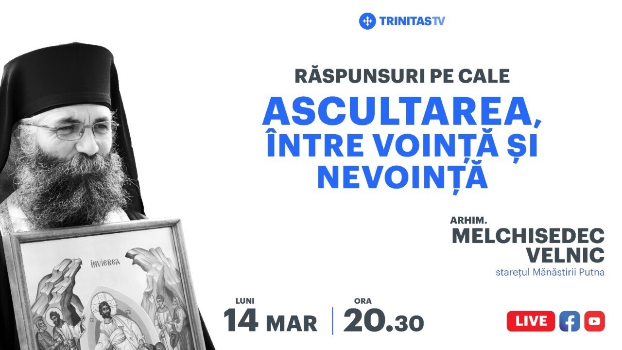🔴 LIVE: „Ascultarea, între voință și nevoință” - Arhim. Melchisedec, starețul Mănăstirii Putna