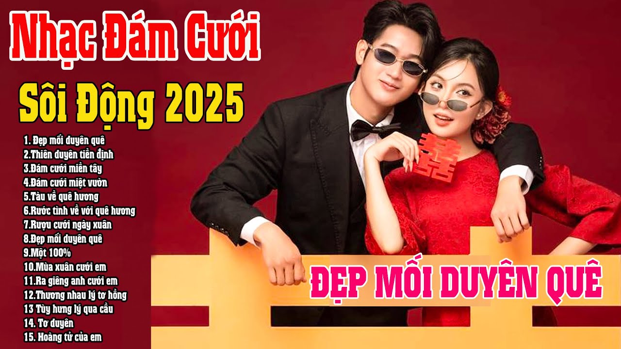 Nhạc Đám Cưới Sôi Động Hay Nhất 2025 #LK ĐẸP MỐI DUYÊN QUÊ - LK NHẠC ĐÁM CƯỚI REMIX KHÔNG QUẢNG CÁO