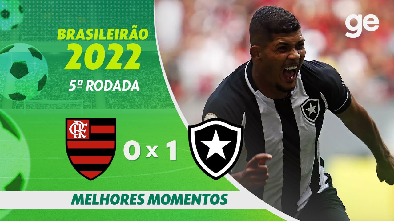 FLAMENGO 0 X 1 BOTAFOGO | MELHORES MOMENTOS | 5&ordf; RODADA BRASILEIR&Atilde;O 2022 | ge.globo