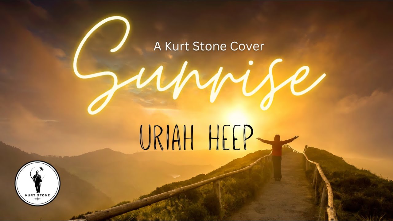 Uriah Heep - Sunrise  (A Kurt Stone Cover)