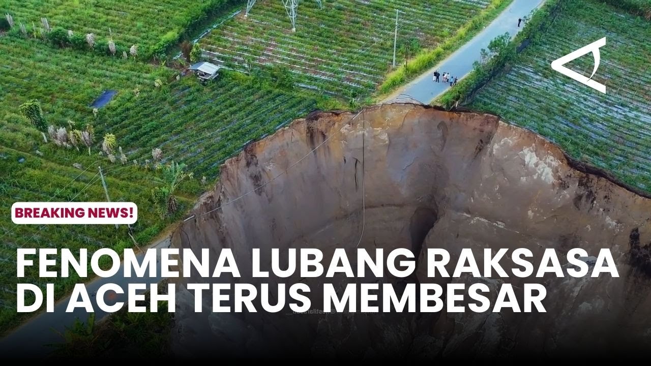 Fenomena lubang raksasa di Aceh terus membesar
