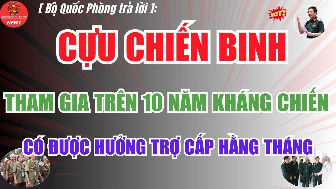 Tham gia Kháng Chiến hơn 10 năm nhưng chưa có Trợ Cấp hằng tháng- Giải đáp mới nhất từ Bộ Quốc phòng