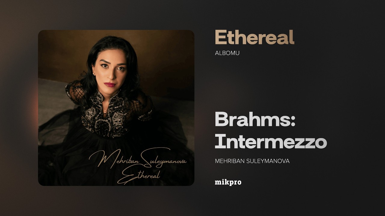 Mehriban Suleymanova — Brahms: Intermezzo