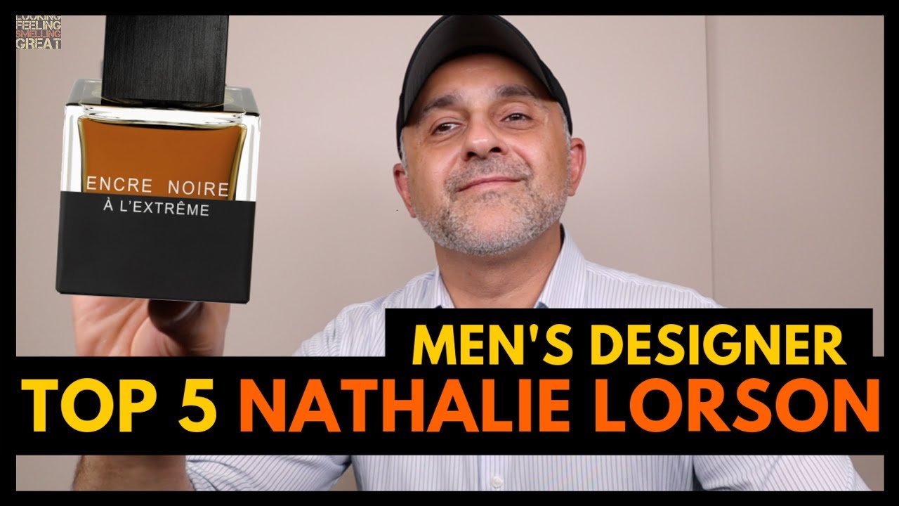 Top Five Nathalie Lorson Designer Fragrances 4 Men | Favorite Designer Fragrances