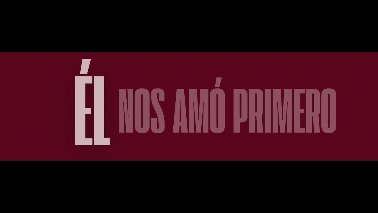 ÉL NOS AMÓ PRIMERO - PASTOR MAURICIO SOTO