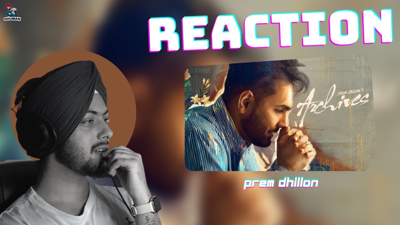 Reaction on Archives - ( Ep Teaser ) Prem Dhillon