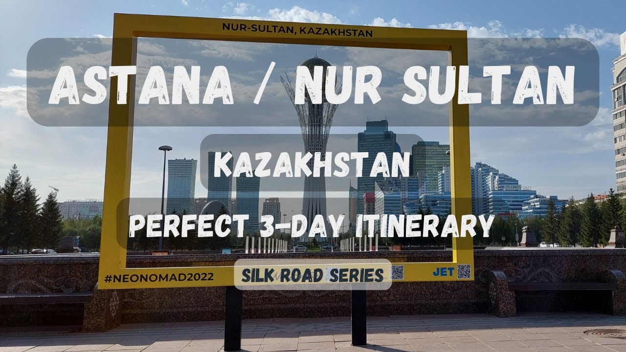 Astana || Nur Sultan || Kazakhstan 2023 || Perfect 3 - day Itinerary || SILK ROAD SERIES 1