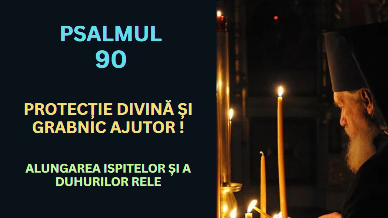 Psalmul 90, rostit de 7 ori, RUGA MIRACULOASA pentru Protecție Divină