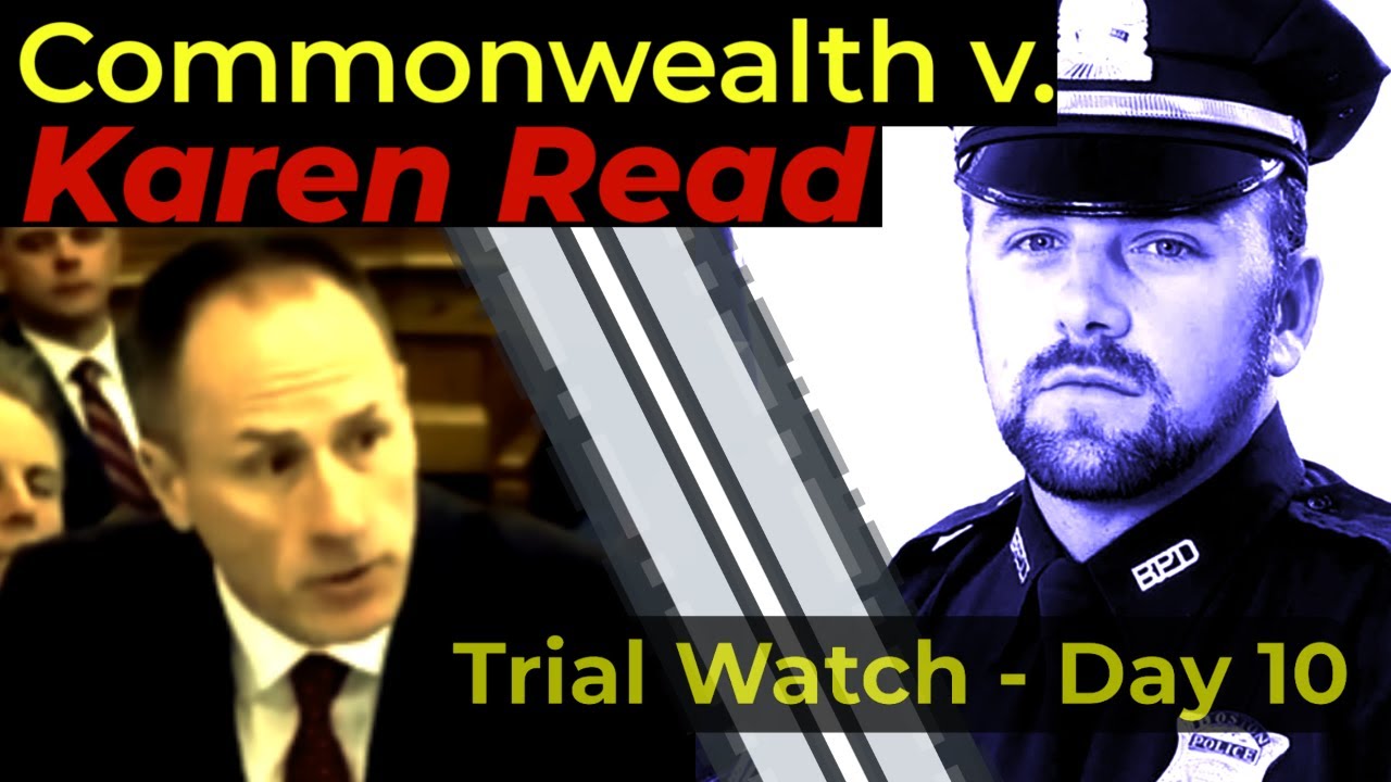 LIVE WATCH - Commonwealth v. Karen Read Day 10