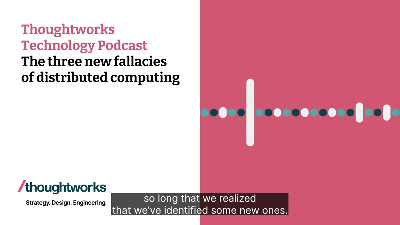 The three new fallacies of distributed computing &mdash; Thoughtworks Technology Podcast