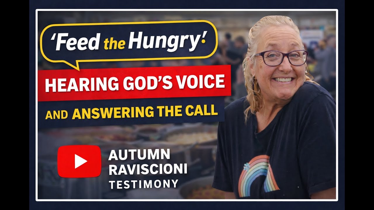 Feed the Hungry: Hearing God’s Voice and Answering the Call | Autumn Raviscioni Testimony
