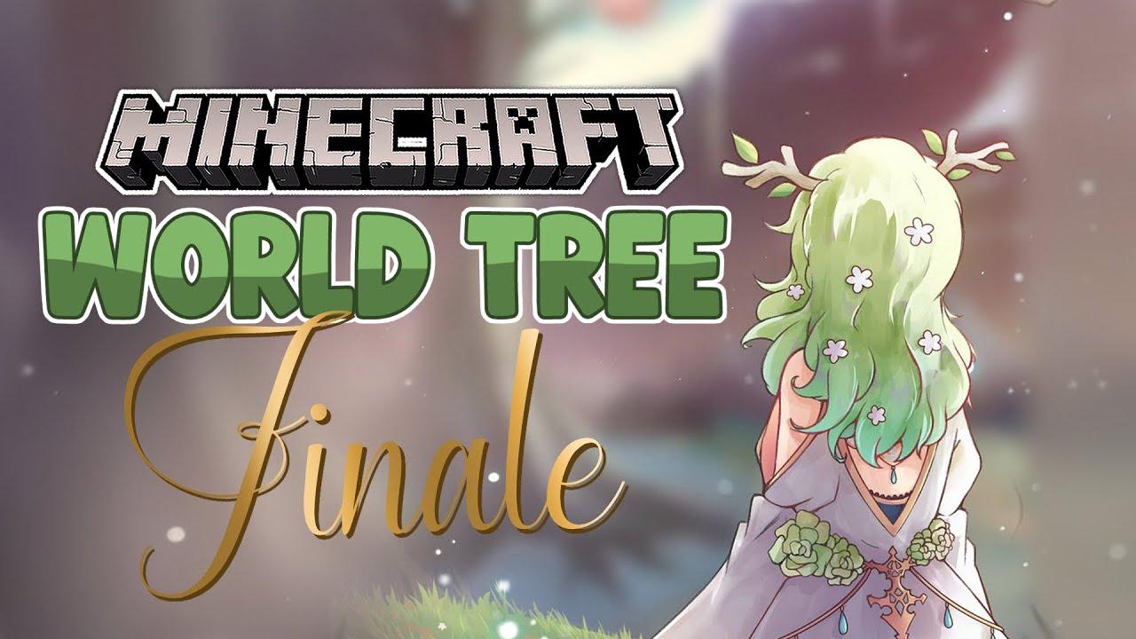 【MINECRAFT】 THE GRAND FINALE. THE WORLD TREE IS COMPLETE