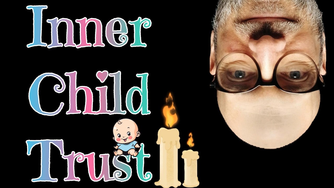 Inner child trust part 1