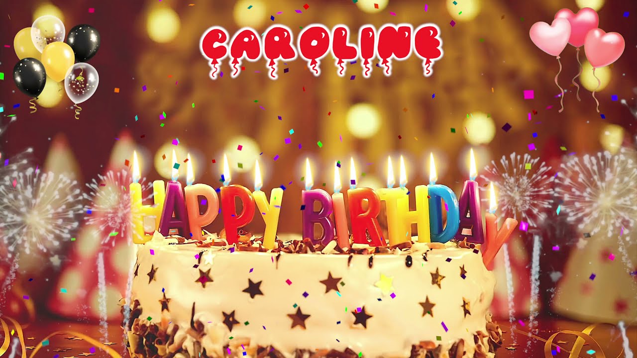 CAROLINE Happy Birthday Song – Happy Birthday to You