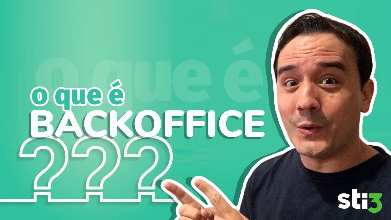 Backoffice: Entenda o que significa esse conceito e porque &eacute; t&atilde;o importante!