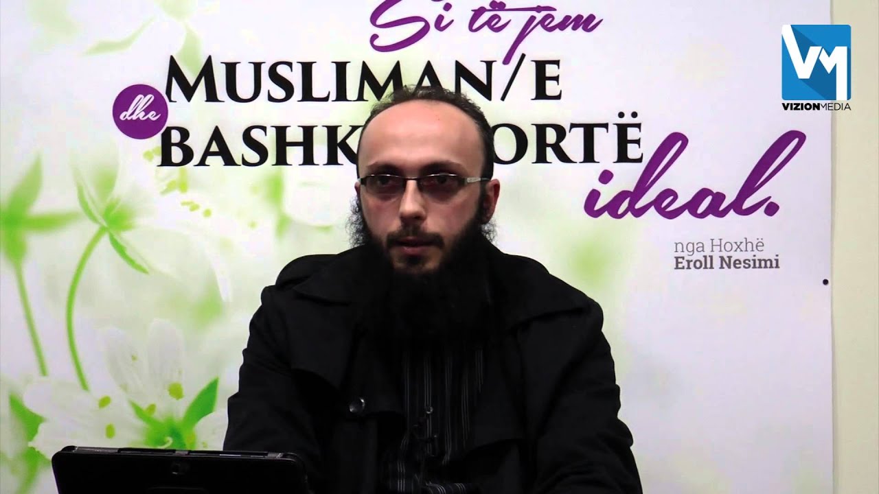 Obligimet e burrit ndaj gruas - 1- Hoxhë Eroll Nesimi