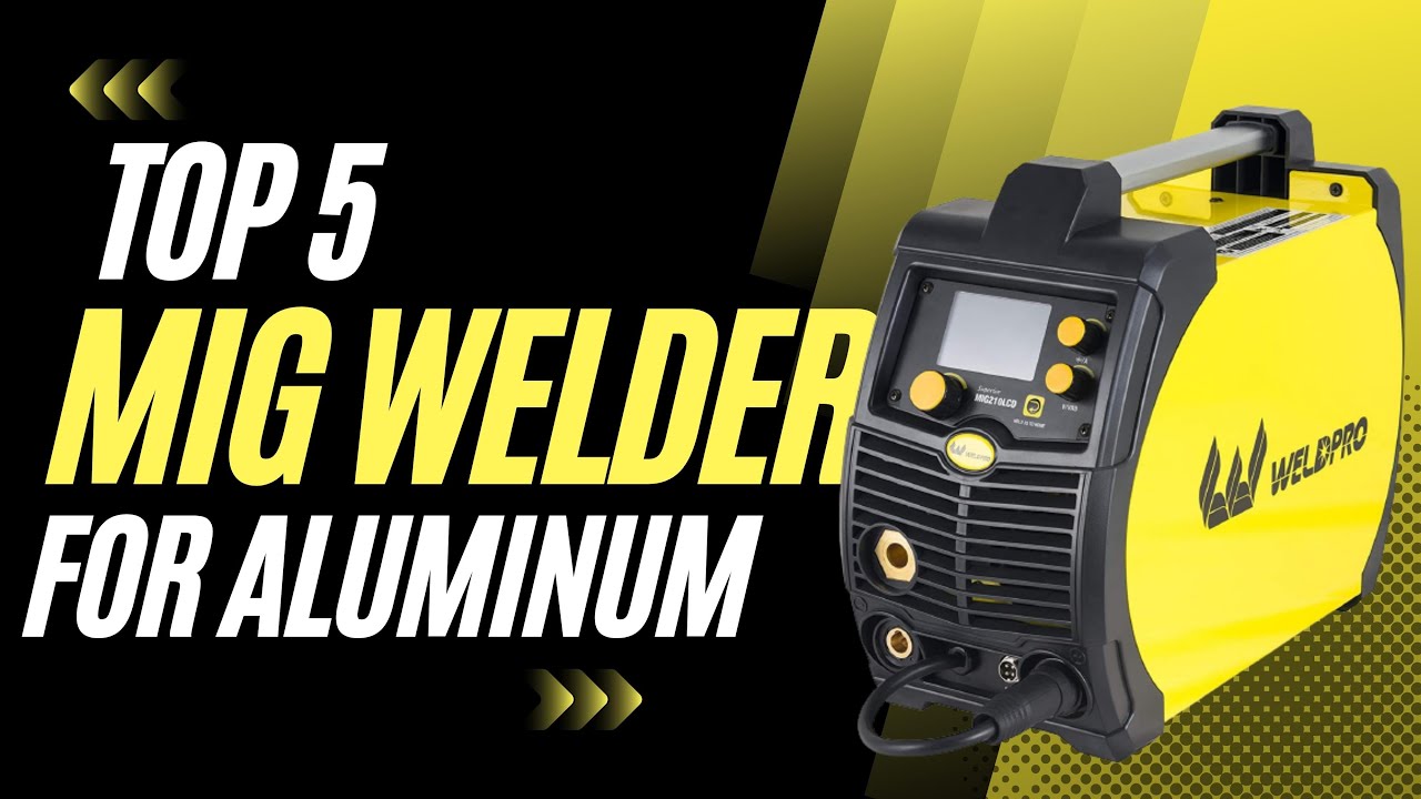 Top 5 Best Mig Welders for Aluminum [Review in 2025 ]