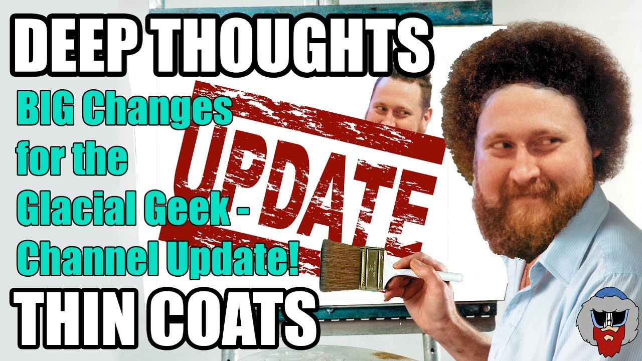 BIG Changes for the Glacial Geek! - Deep Thoughts, Thin Coats - Episode 21